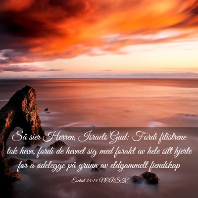 Picture 03 - Esekiel 25:15 NORSK - Så sier Herren, Israels Gud: Fordi filistrene - Bible Verse Picture