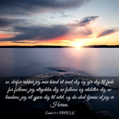 Picture 03 - Esekiel 25:7 NORSK - se, derfor rekker jeg min hånd ut imot dig og - Bible Verse Picture