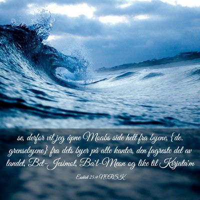 Picture 03 - Esekiel 25:9 NORSK - se, derfor vil jeg åpne Moabs side helt fra - Bible Verse Picture