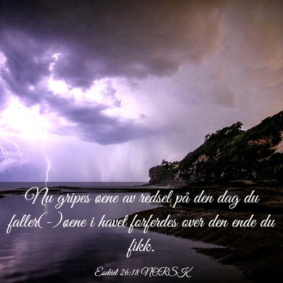 Picture 03 - Esekiel 26:18 NORSK - Nu gripes øene av redsel på den dag du - Bible Verse Picture