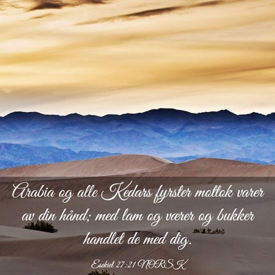 Picture 03 - Esekiel 27:21 NORSK - Arabia og alle Kedars fyrster mottok varer av din - Bible Verse Picture