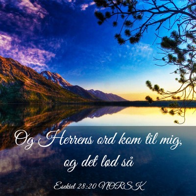 Picture 03 - Esekiel 28:20 NORSK - Og Herrens ord kom til mig, og det lød - Bible Verse Picture