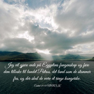 Picture 03 - Esekiel 29:14 NORSK - Jeg vil gjøre ende på Egyptens fangenskap og - Bible Verse Picture