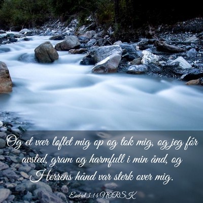 Picture 03 - Esekiel 3:14 NORSK - Og et vær løftet mig op og tok mig, og jeg fór - Bible Verse Picture