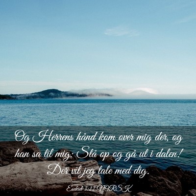 Picture 03 - Esekiel 3:22 NORSK - Og Herrens hånd kom over mig der, og han sa til - Bible Verse Picture