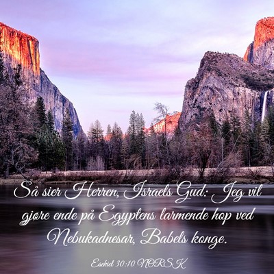 Picture 03 - Esekiel 30:10 NORSK - Så sier Herren, Israels Gud: Jeg vil gjøre ende - Bible Verse Picture