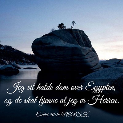 Picture 03 - Esekiel 30:19 NORSK - Jeg vil holde dom over Egypten, og de skal kjenne - Bible Verse Picture