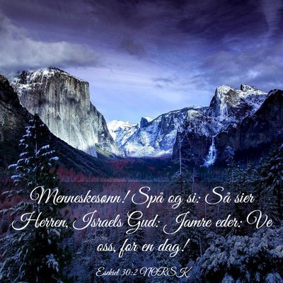 Picture 03 - Esekiel 30:2 NORSK - Menneskesønn! Spå og si: Så sier Herren, - Bible Verse Picture