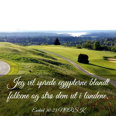 Picture 03 - Esekiel 30:23 NORSK - Jeg vil sprede egypterne blandt folkene og strø - Bible Verse Picture