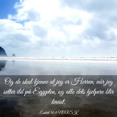 Picture 03 - Esekiel 30:8 NORSK - Og de skal kjenne at jeg er Herren, når jeg - Bible Verse Picture