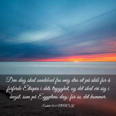 Picture 03 - Esekiel 30:9 NORSK - Den dag skal sendebud fra mig dra ut på skib for - Bible Verse Picture