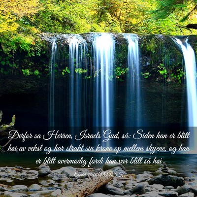 Picture 03 - Esekiel 31:10 NORSK - Derfor sa Herren, Israels Gud, så: Siden han er - Bible Verse Picture