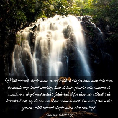 Picture 03 - Esekiel 32:25 NORSK - Midt iblandt drepte menn er det redet et leie for - Bible Verse Picture