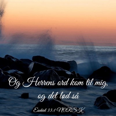 Picture 03 - Esekiel 33:1 NORSK - Og Herrens ord kom til mig, og det lød - Bible Verse Picture
