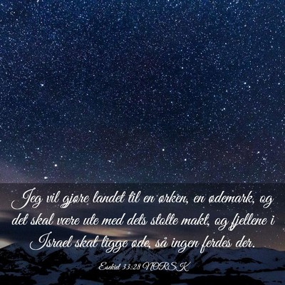 Picture 03 - Esekiel 33:28 NORSK - Jeg vil gjøre landet til en ørken, en ødemark, - Bible Verse Picture