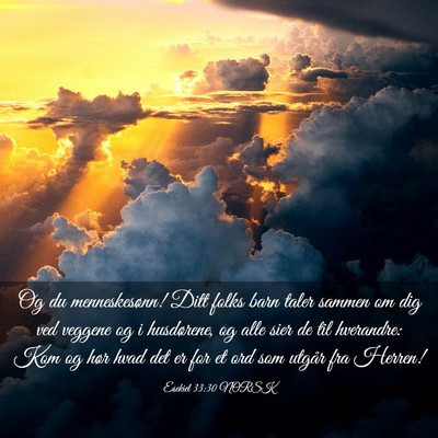 Picture 03 - Esekiel 33:30 NORSK - Og du menneskesønn! Ditt folks barn taler sammen - Bible Verse Picture