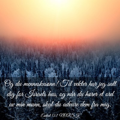 Picture 03 - Esekiel 33:7 NORSK - Og du menneskesønn! Til vekter har jeg satt dig - Bible Verse Picture
