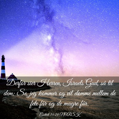 Picture 03 - Esekiel 34:20 NORSK - Derfor sier Herren, Israels Gud, så til dem: Se, - Bible Verse Picture