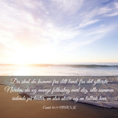 Picture 03 - Esekiel 38:15 NORSK - Da skal du komme fra ditt land, fra det ytterste - Bible Verse Picture