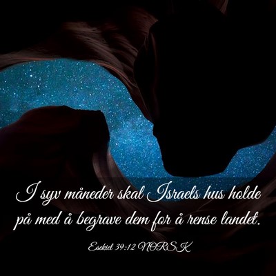 Picture 03 - Esekiel 39:12 NORSK - I syv måneder skal Israels hus holde på med å - Bible Verse Picture