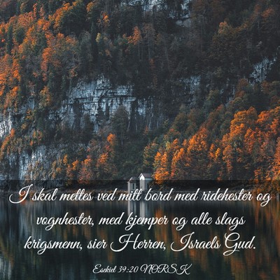 Picture 03 - Esekiel 39:20 NORSK - I skal mettes ved mitt bord med ridehester og - Bible Verse Picture