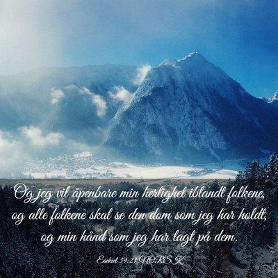Picture 03 - Esekiel 39:21 NORSK - Og jeg vil åpenbare min herlighet iblandt - Bible Verse Picture
