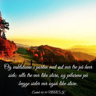 Picture 03 - Esekiel 40:10 NORSK - Og vaktstuene i porten mot øst var tre på hver - Bible Verse Picture