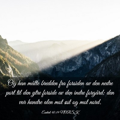 Picture 03 - Esekiel 40:19 NORSK - Og han målte bredden fra forsiden av den nedre - Bible Verse Picture