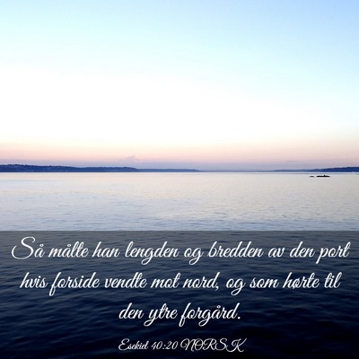 Picture 03 - Esekiel 40:20 NORSK - Så målte han lengden og bredden av den port - Bible Verse Picture