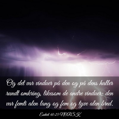 Picture 03 - Esekiel 40:25 NORSK - Og det var vinduer på den og på dens haller - Bible Verse Picture