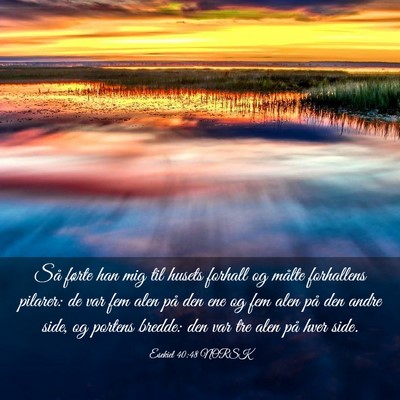 Picture 03 - Esekiel 40:48 NORSK - Så førte han mig til husets forhall og målte - Bible Verse Picture