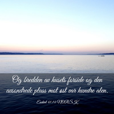 Picture 03 - Esekiel 41:14 NORSK - Og bredden av husets forside og den avsondrede - Bible Verse Picture