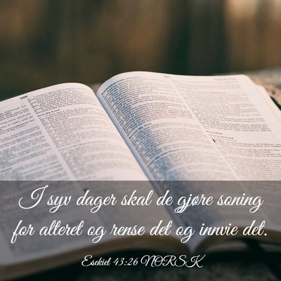 Picture 03 - Esekiel 43:26 NORSK - I syv dager skal de gjøre soning for alteret og - Bible Verse Picture