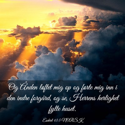 Picture 03 - Esekiel 43:5 NORSK - Og Ånden løftet mig op og førte mig inn i den - Bible Verse Picture