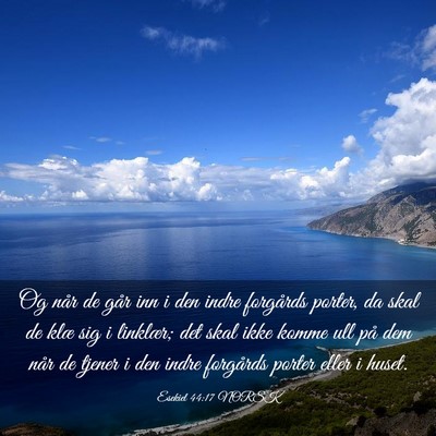 Picture 03 - Esekiel 44:17 NORSK - Og når de går inn i den indre forgårds porter, - Bible Verse Picture