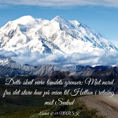 Picture 03 - Esekiel 47:15 NORSK - Dette skal være landets grenser: Mot nord fra - Bible Verse Picture