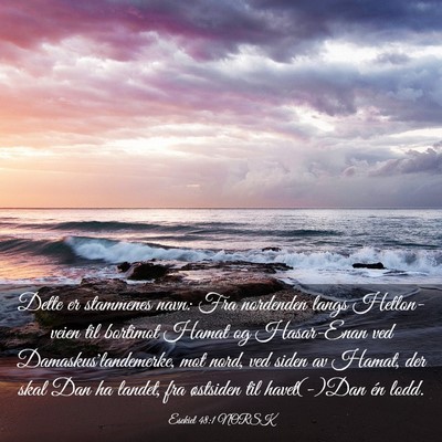 Picture 03 - Esekiel 48:1 NORSK - Dette er stammenes navn: Fra nordenden langs - Bible Verse Picture