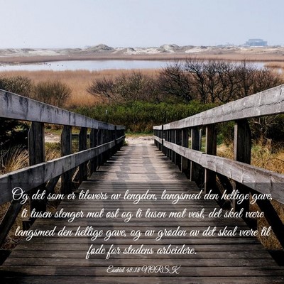 Picture 03 - Esekiel 48:18 NORSK - Og det som er tilovers av lengden, langsmed den - Bible Verse Picture