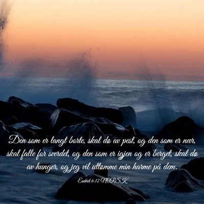 Picture 03 - Esekiel 6:12 NORSK - Den som er langt borte, skal dø av pest, og den - Bible Verse Picture