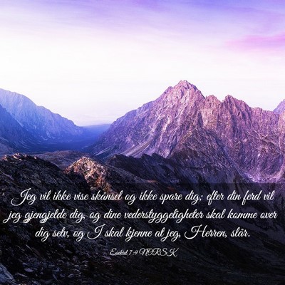 Picture 03 - Esekiel 7:9 NORSK - Jeg vil ikke vise skånsel og ikke spare dig; - Bible Verse Picture