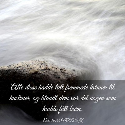 Picture 03 - Esra 10:44 NORSK - Alle disse hadde tatt fremmede kvinner til - Bible Verse Picture