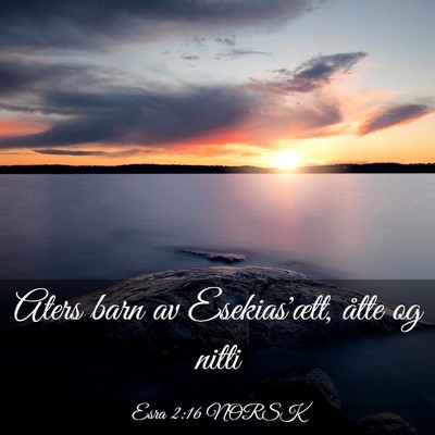 Picture 03 - Esra 2:16 NORSK - Aters barn av Esekias'ætt, åtte og - Bible Verse Picture