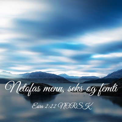 Picture 03 - Esra 2:22 NORSK - Netofas menn, seks og - Bible Verse Picture