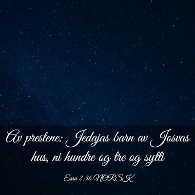 Picture 03 - Esra 2:36 NORSK - Av prestene: Jedajas barn av Josvas hus, ni - Bible Verse Picture