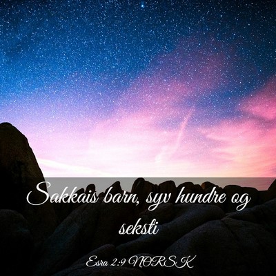 Picture 03 - Esra 2:9 NORSK - Sakkais barn, syv hundre og - Bible Verse Picture