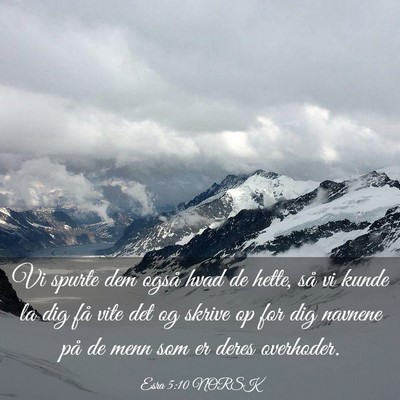 Picture 03 - Esra 5:10 NORSK - Vi spurte dem også hvad de hette, så vi kunde - Bible Verse Picture