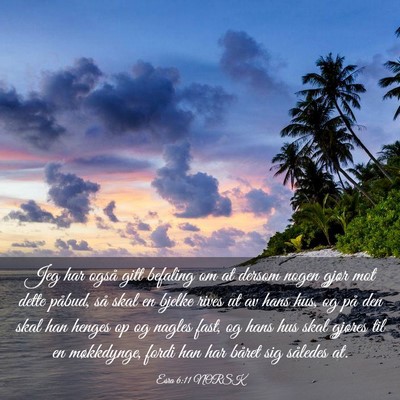 Picture 03 - Esra 6:11 NORSK - Jeg har også gitt befaling om at dersom nogen - Bible Verse Picture