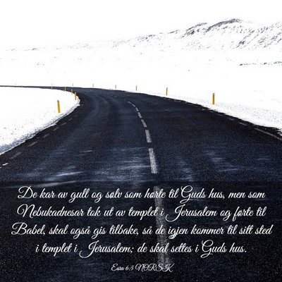 Picture 03 - Esra 6:5 NORSK - De kar av gull og sølv som hørte til Guds hus, - Bible Verse Picture