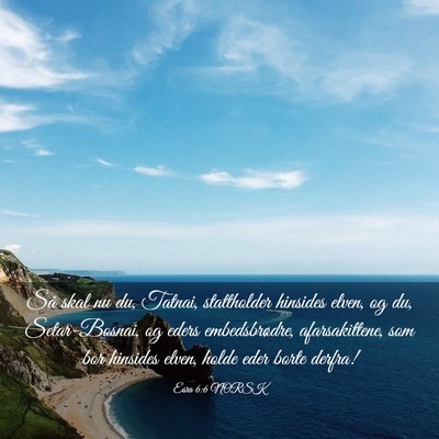 Picture 03 - Esra 6:6 NORSK - Så skal nu du, Tatnai, stattholder hinsides - Bible Verse Picture