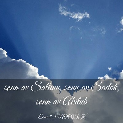 Picture 03 - Esra 7:2 NORSK - sønn av Sallum, sønn av Sadok, sønn av - Bible Verse Picture